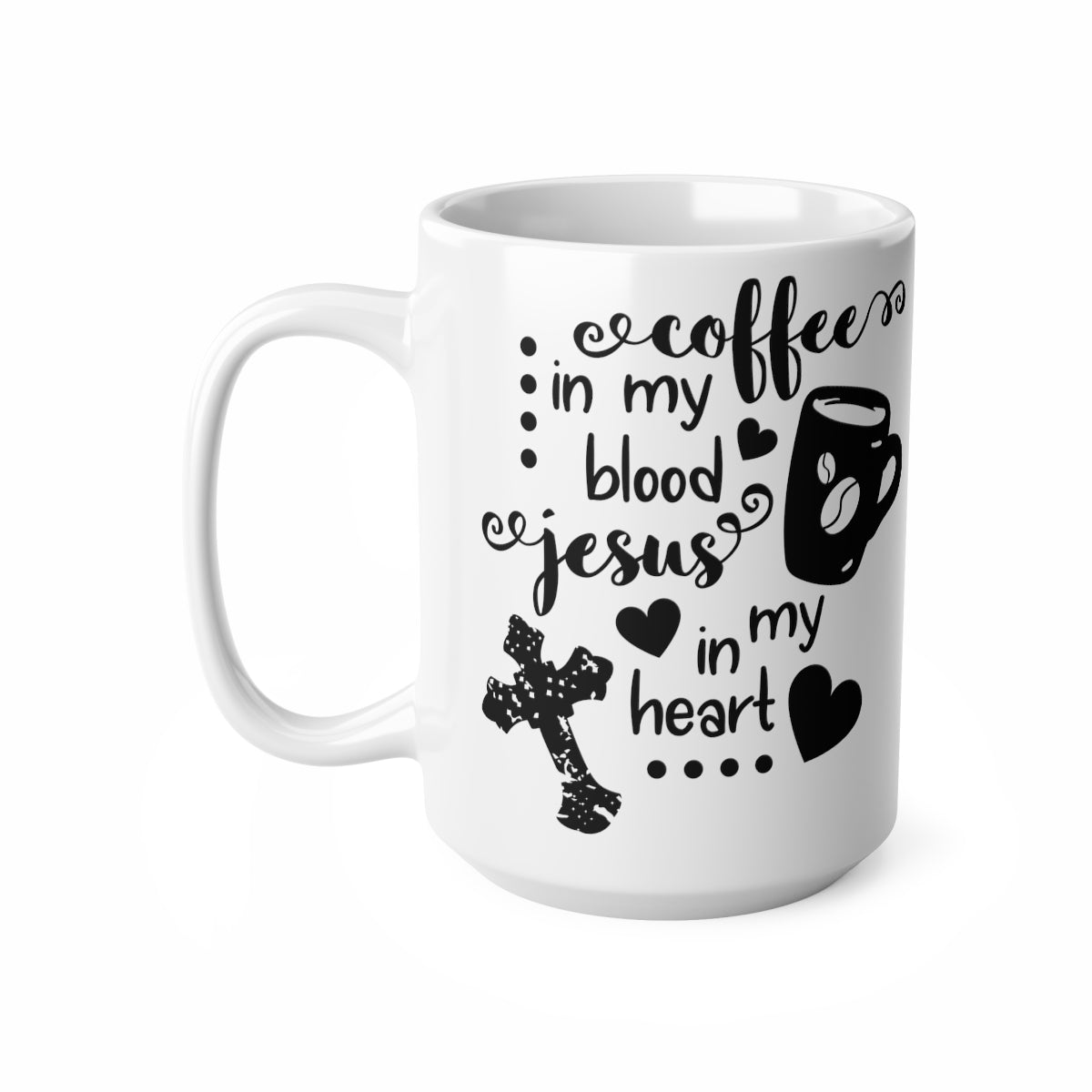 Coffee In My Blood Jesus in My Heart Ceramic Coffee Cups, 11oz, 15oz