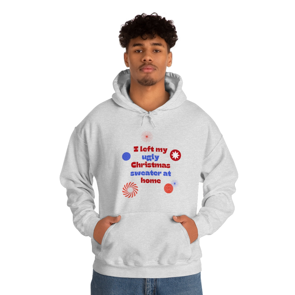 I Left My Ugly Christmas Sweater at Home Unisex Heavy Blend™ Hooded Sweatshirt