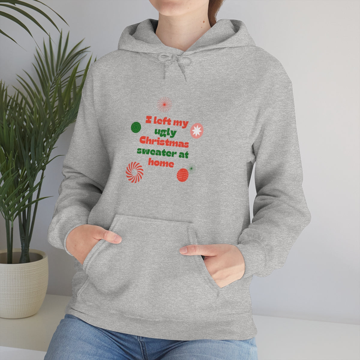 I Left My Ugly Christmas Sweater at Home Unisex Heavy Blend™ Hooded Sweatshirt