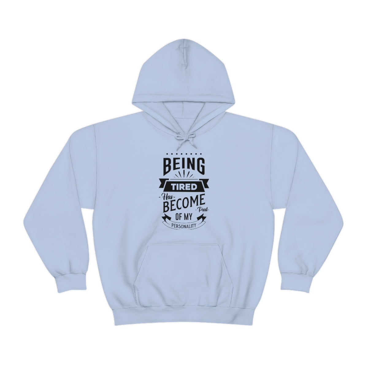 Being Tired Has Become Part of My Personality Unisex Heavy Blend™ Hooded Sweatshirt