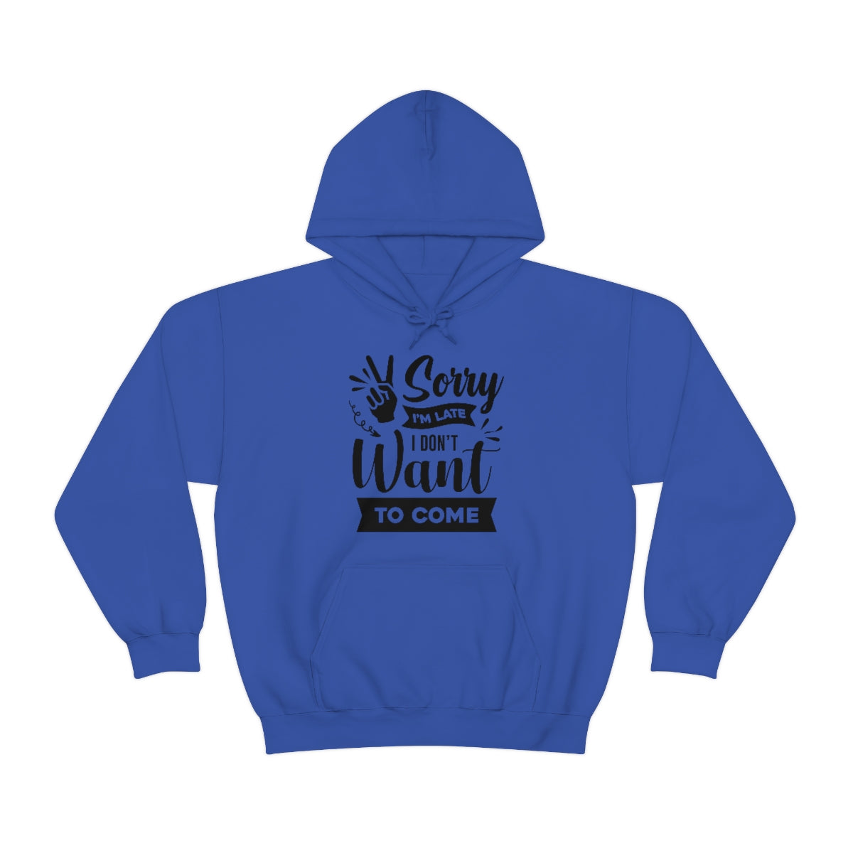 Sorry I'm Late I Don't Want to Come Unisex Heavy Blend™ Hooded Sweatshirt