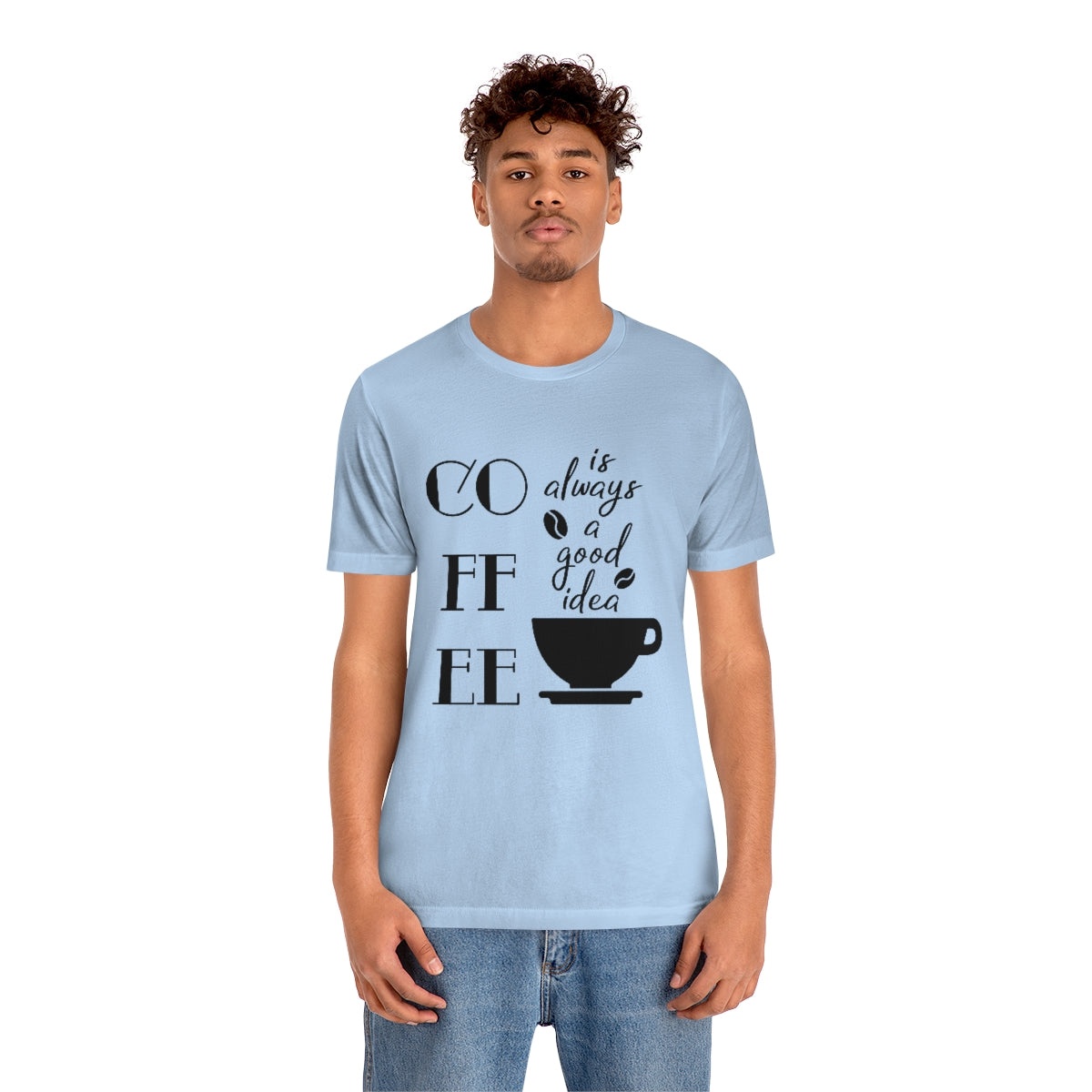 Coffee is Always a Good Idea Unisex Jersey Short Sleeve Tee