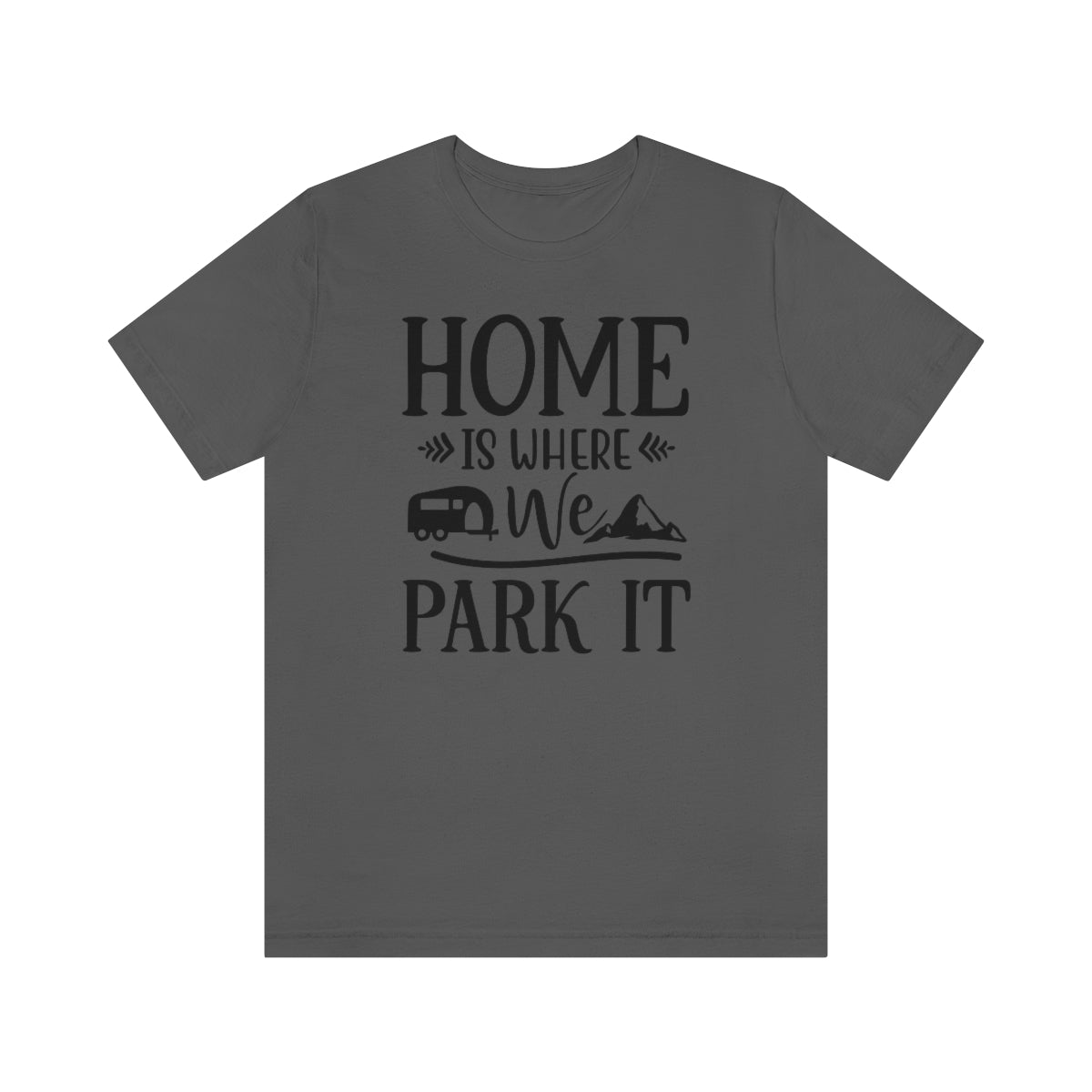 Home Is Where We Park It Unisex Jersey Short Sleeve Tee