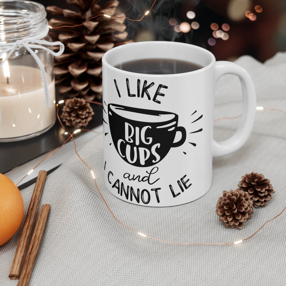 I Like Big Cups And I Cannot Lie Ceramic Coffee Cups, 11oz, 15oz