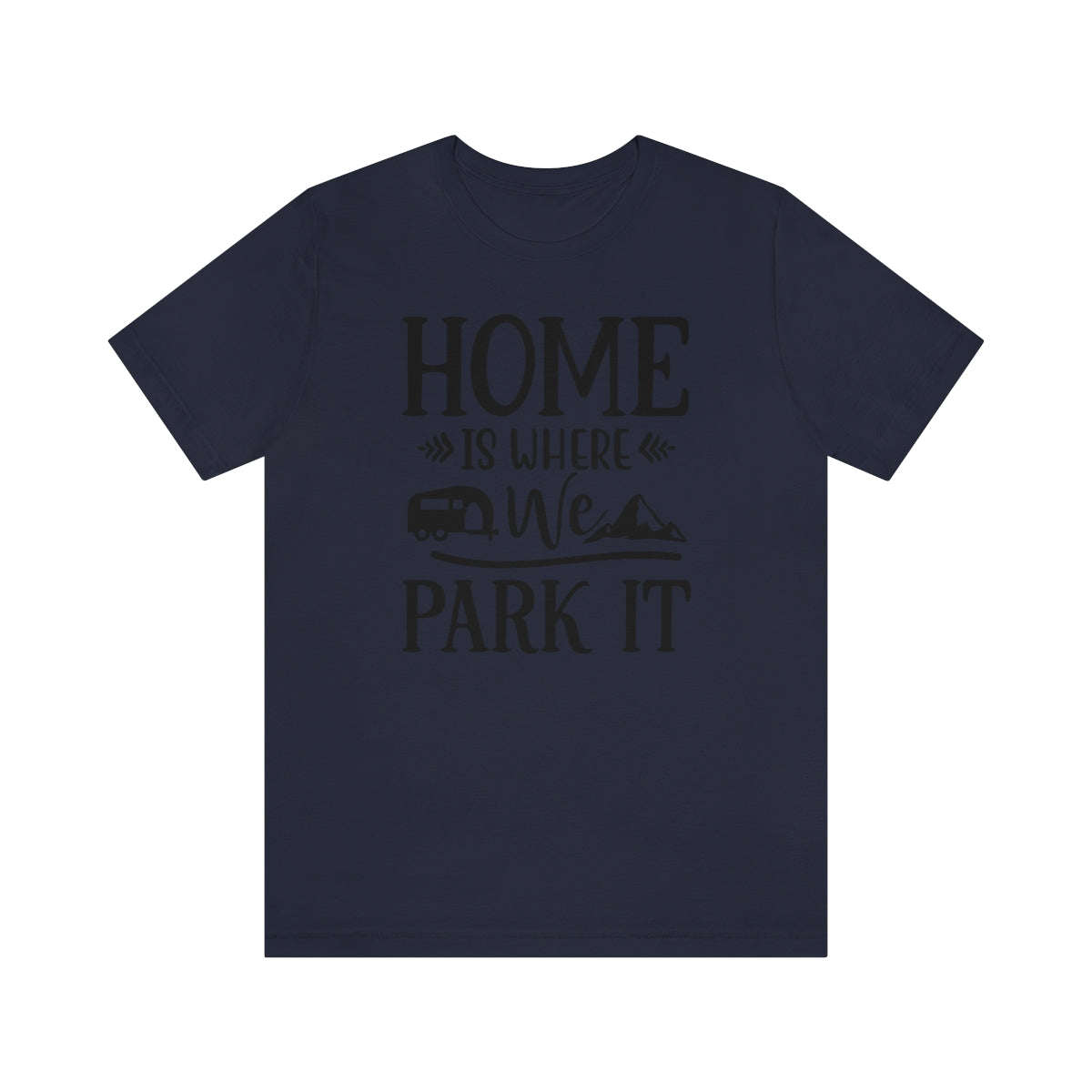 Home Is Where We Park It Unisex Jersey Short Sleeve Tee