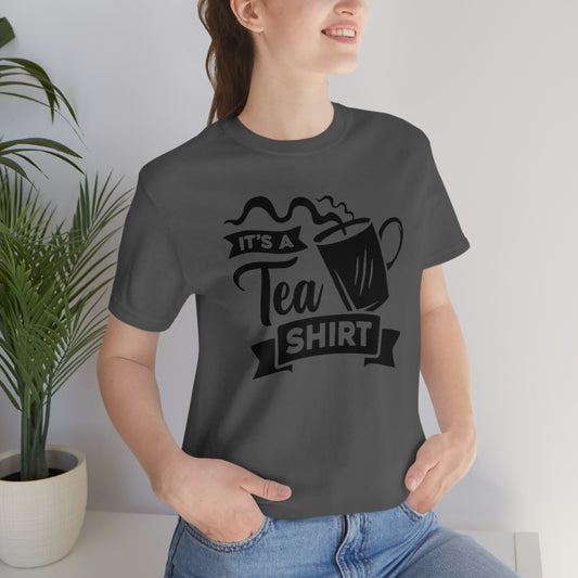 It's A Tea Shirt Unisex Jersey Short Sleeve Tee