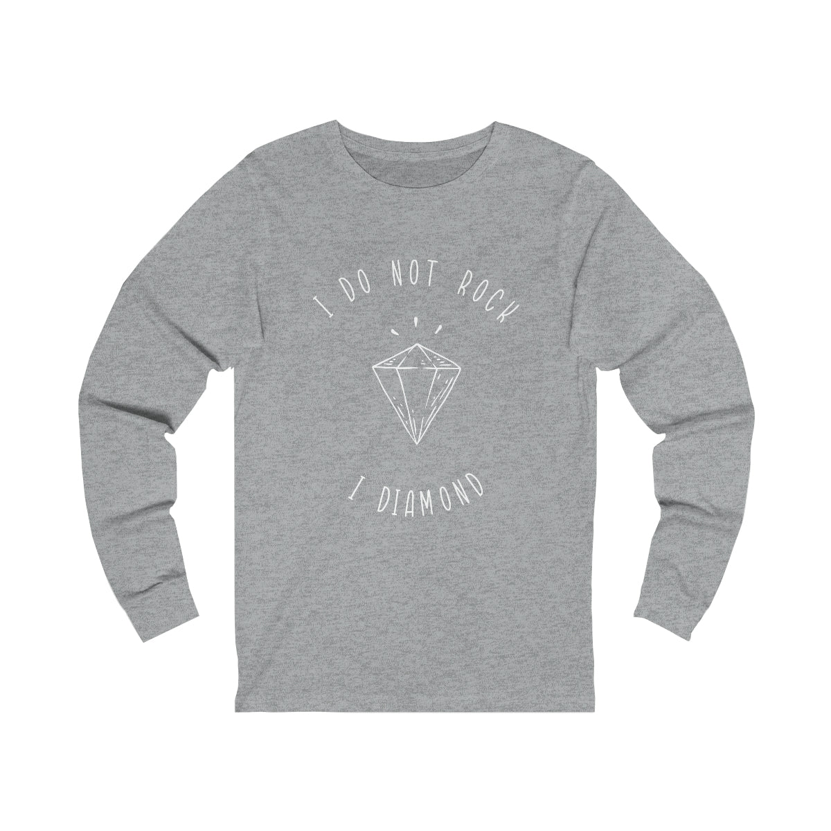 I Do Not Rock I Diamond Unisex Jersey Long Sleeve Tee