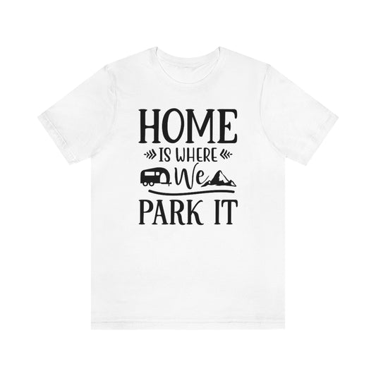 Home Is Where We Park It Unisex Jersey Short Sleeve Tee