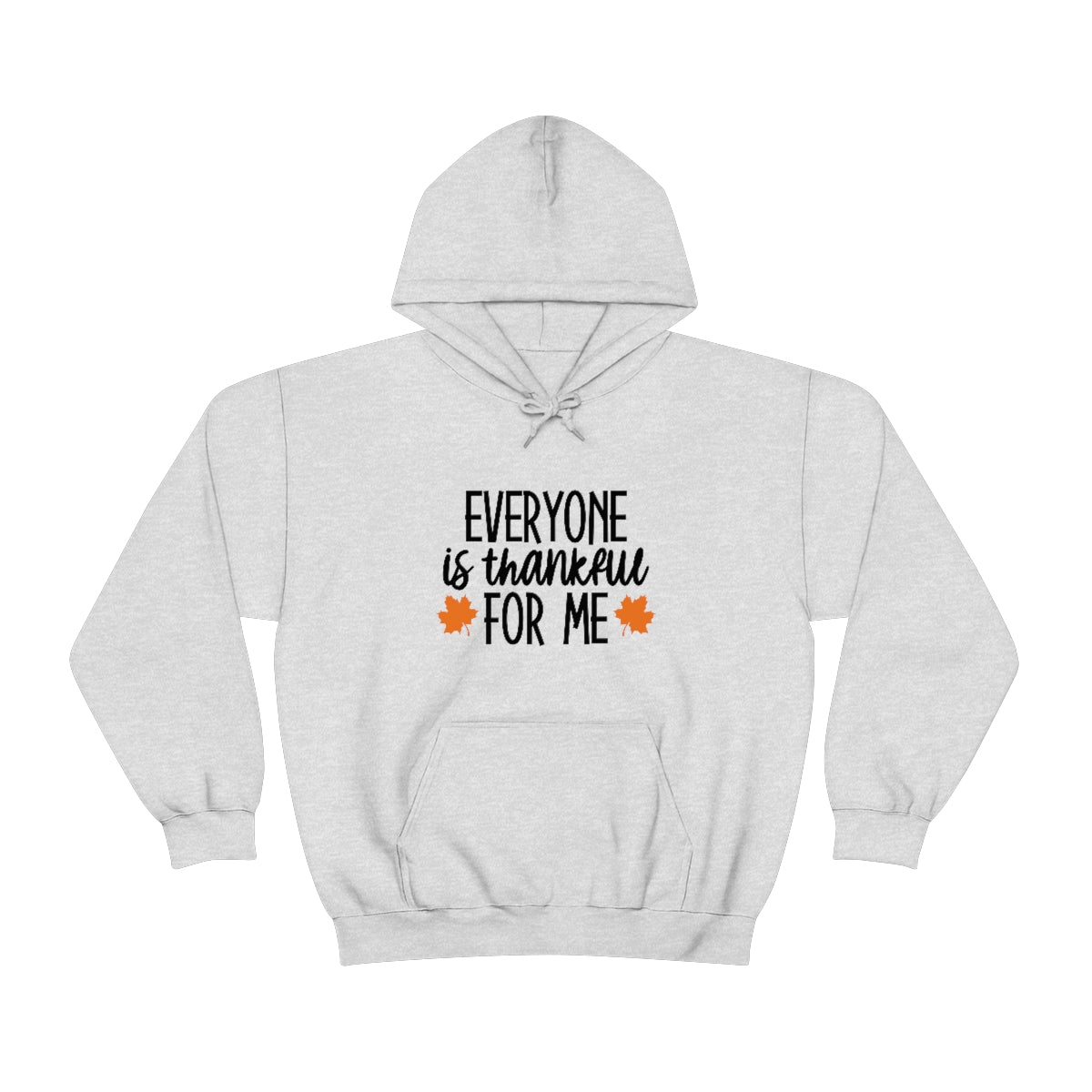 Everyone is Thankful for Me Unisex Heavy Blend™ Hooded Sweatshirt