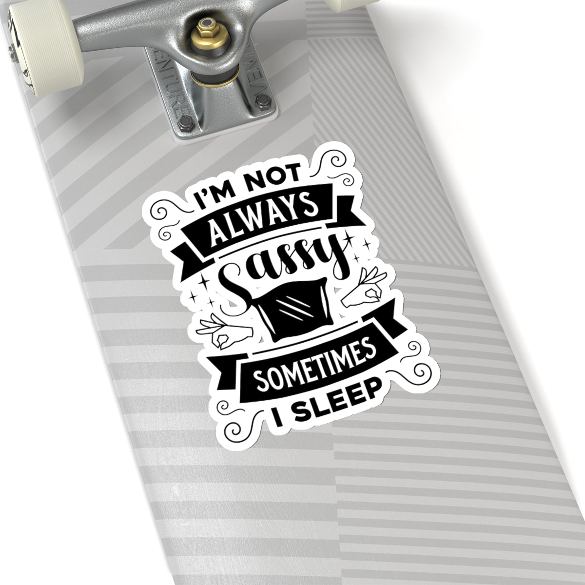 I'm Not Always Sassy Sometimes I Sleep Kiss-Cut Stickers