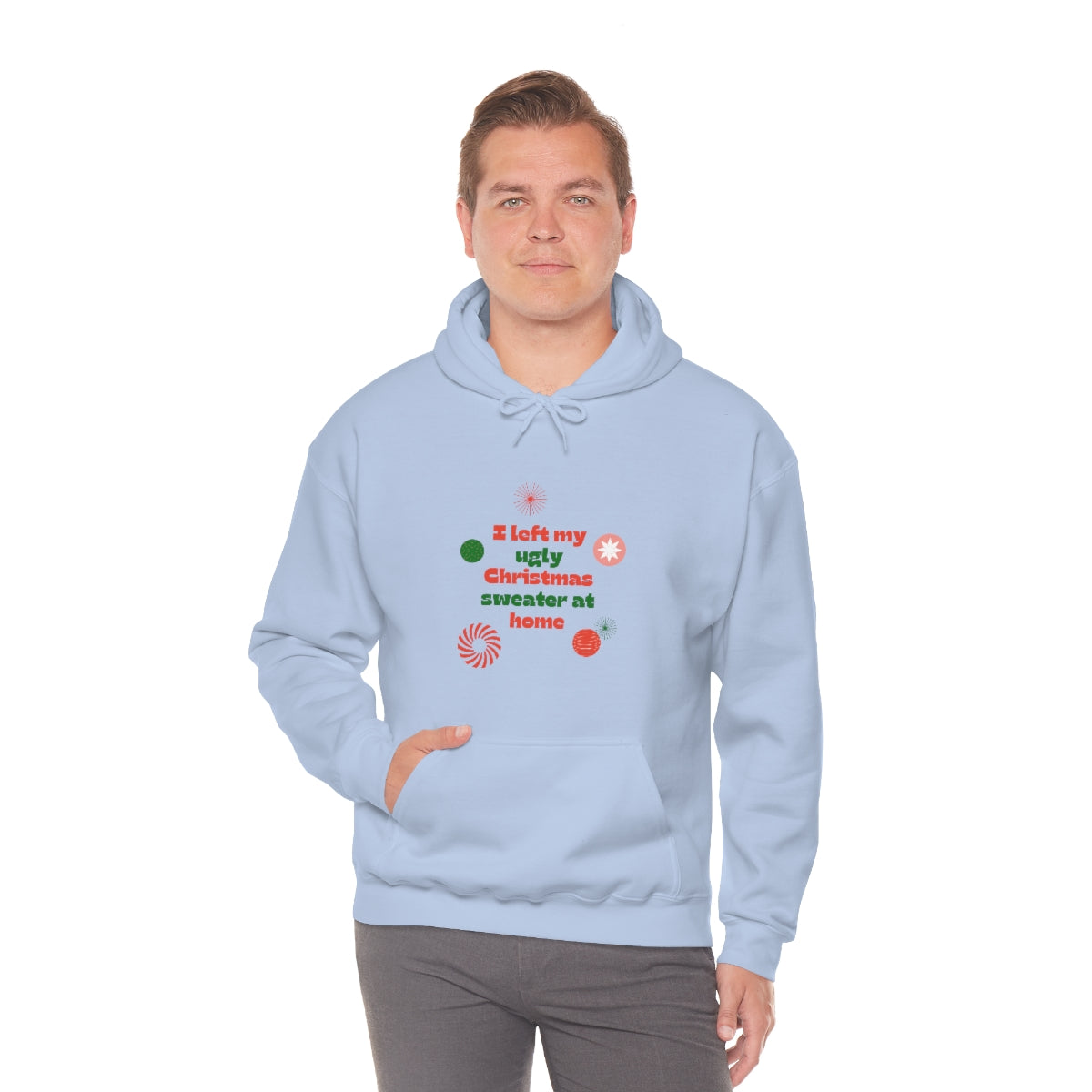 I Left My Ugly Christmas Sweater at Home Unisex Heavy Blend™ Hooded Sweatshirt