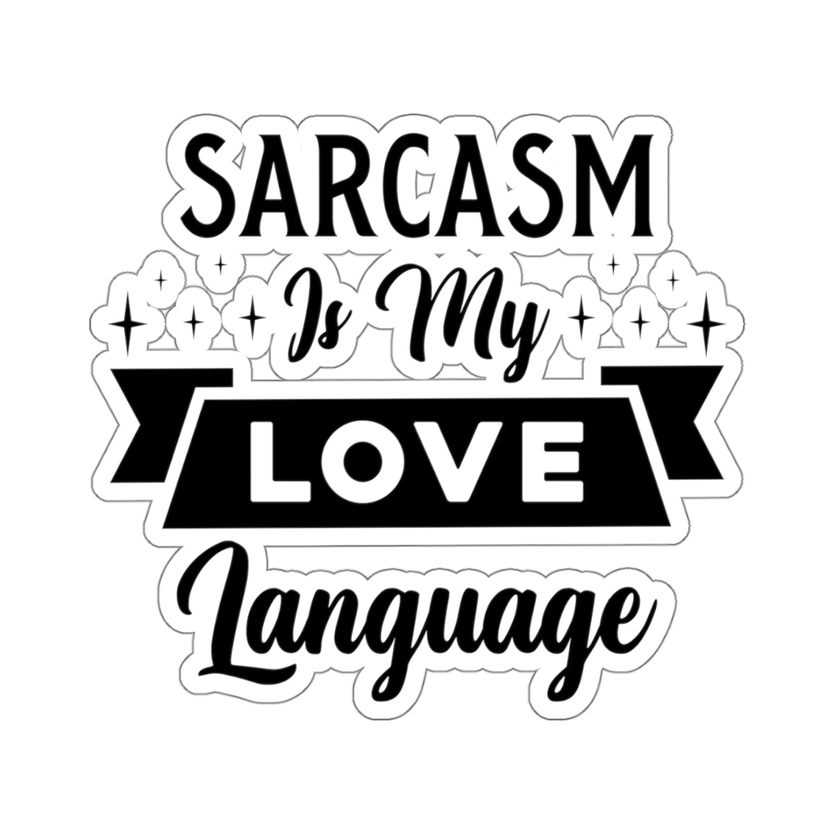 Sarcasm Is My Love Language Kiss-Cut Stickers