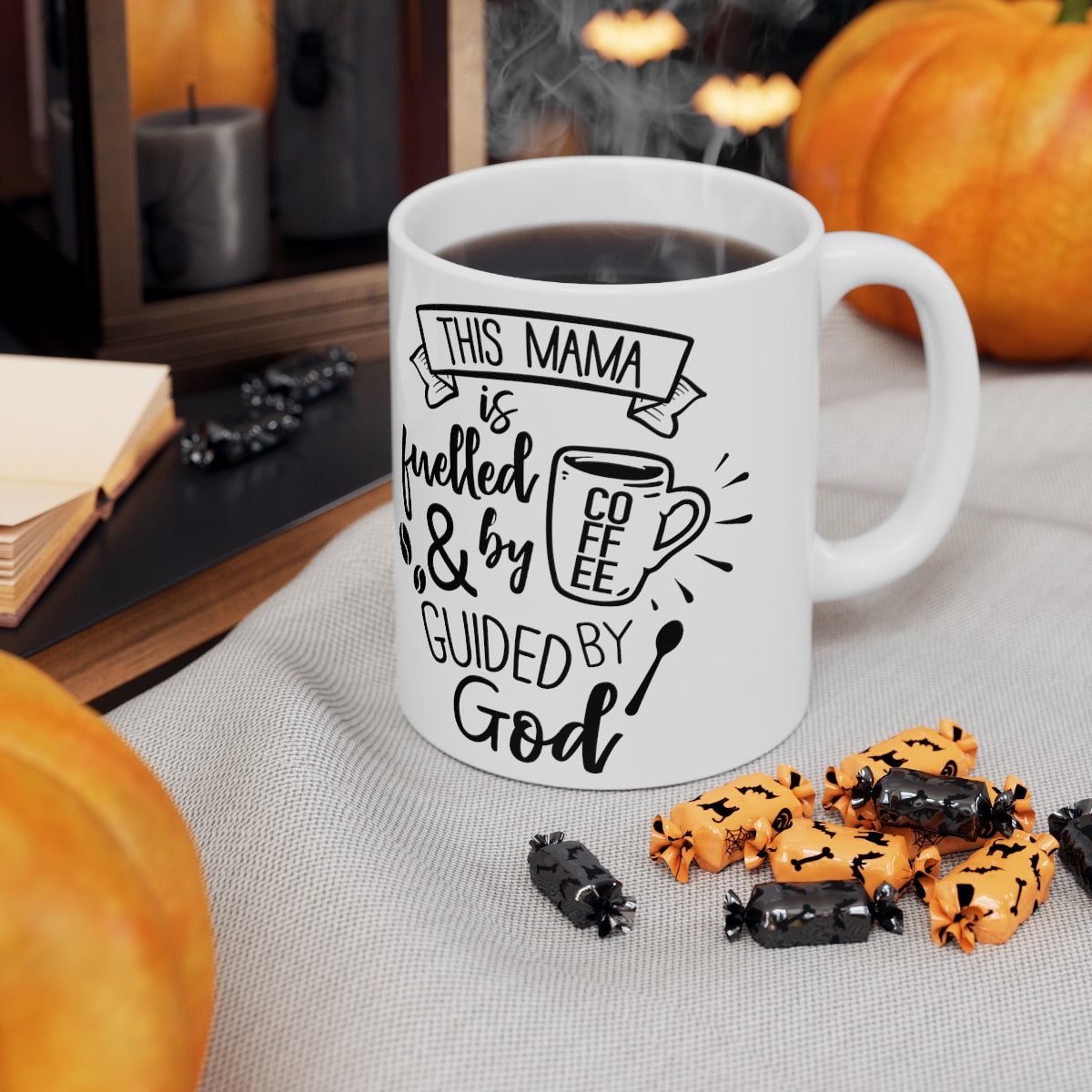 This Mama is Fuelled By Coffee And Guided By God Ceramic Coffee Cups, 11oz, 15oz