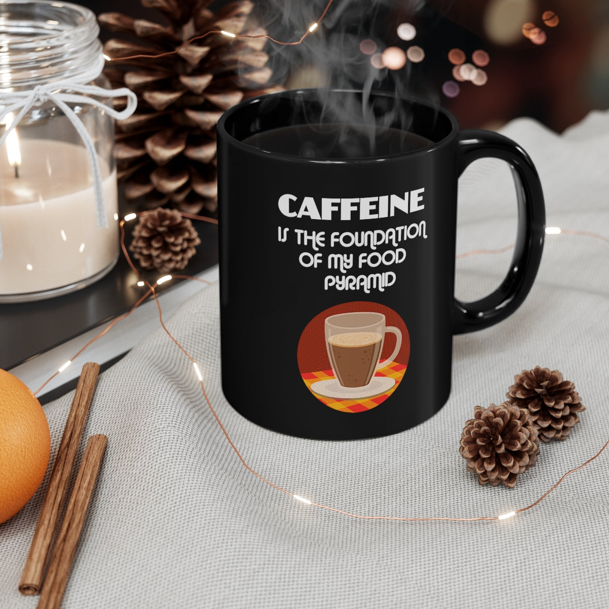 Caffeine Is The Foundation OF My Food Pyramid 11oz Black Mug