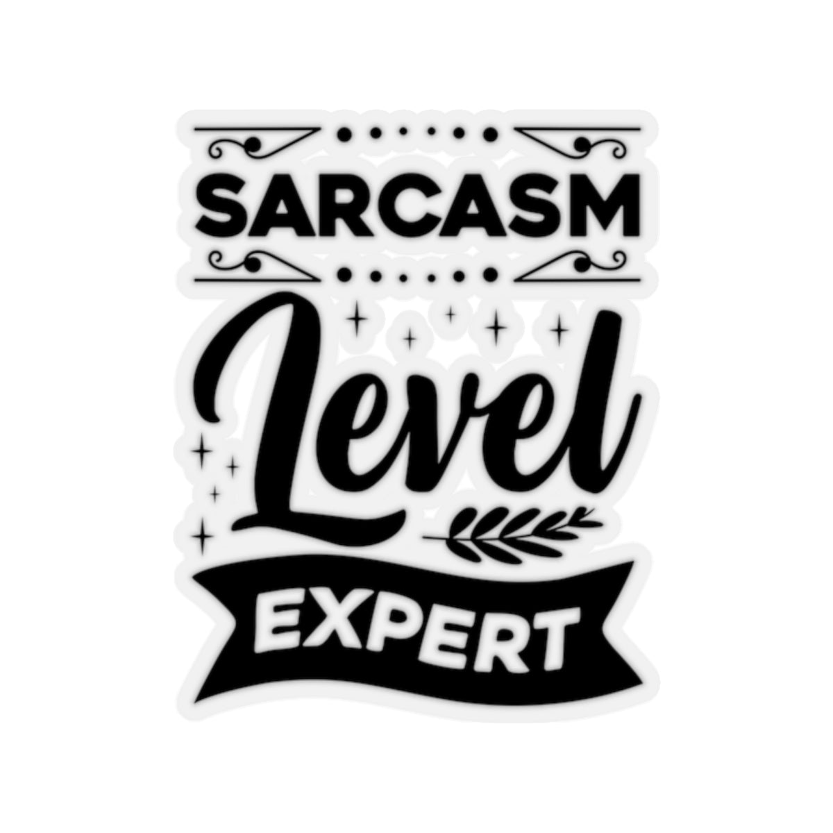 Sarcasm Level Expert Kiss-Cut Stickers