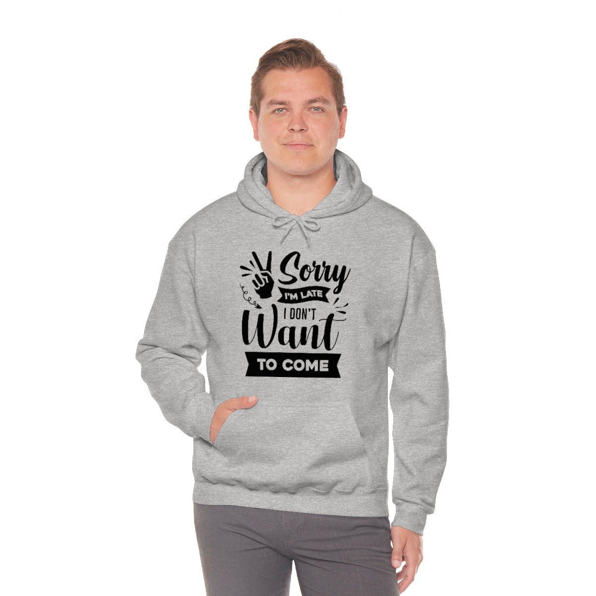 Sorry I'm Late I Don't Want to Come Unisex Heavy Blend™ Hooded Sweatshirt