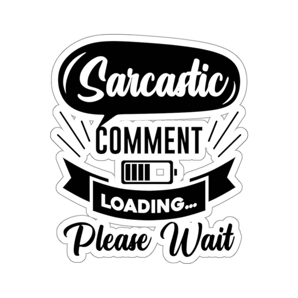 Sarcastic Comment Loading Please Wait Kiss-Cut Stickers