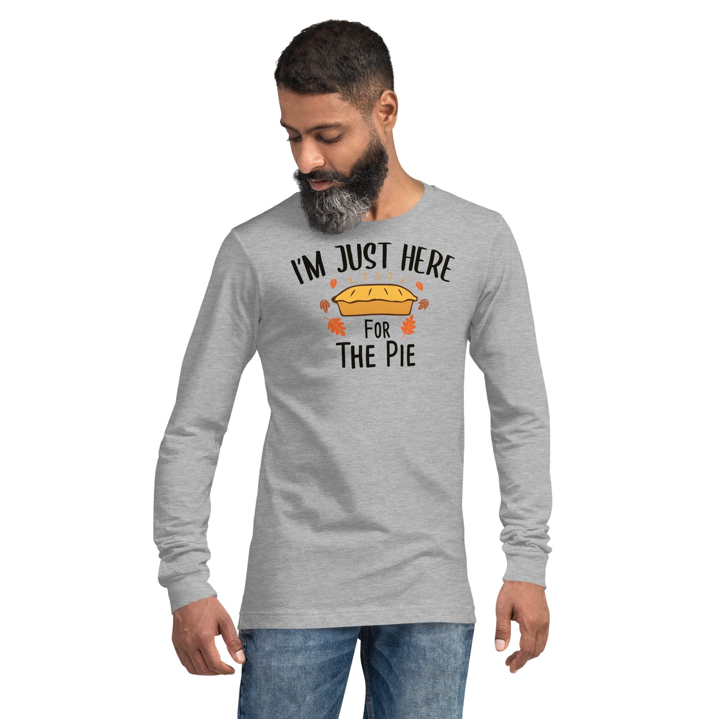 I'm Just Here for The Pie Unisex Long Sleeve Tee