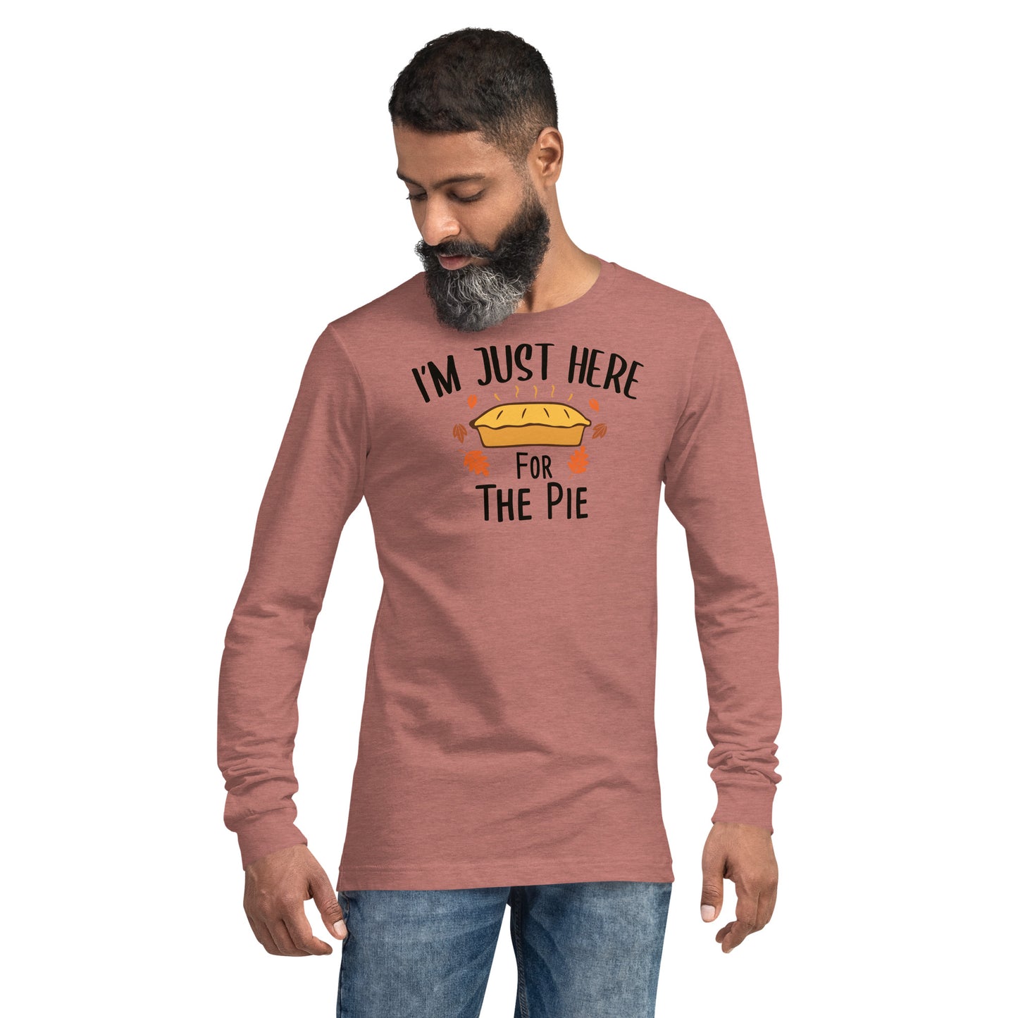 I'm Just Here for The Pie Unisex Long Sleeve Tee